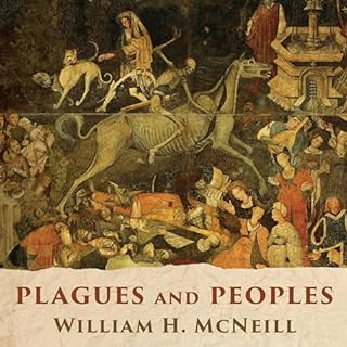 Plagues and Peoples Audiobook By William H. McNeill cover art