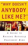 Image of Why Doesn't Anybody Like Me?: A Guide To Raising Socially Confident Kids