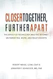 Image of Closer Together, Further Apart: The Effect of Technology and the Internet on Parenting, Work, and Relationships