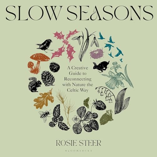 Slow Seasons: A Creative Guide to Reconnecting with Nature the Celtic Way