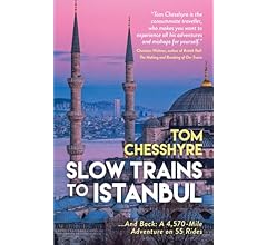 Slow Trains to Istanbul: ...And Back: A 4,570-Mile Adventure on 55 Rides