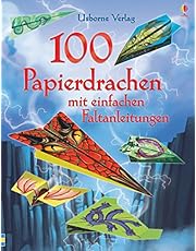 100 Papierdrachen mit einfachen Faltanleitungen: mit heraustrennbaren Motivbögen