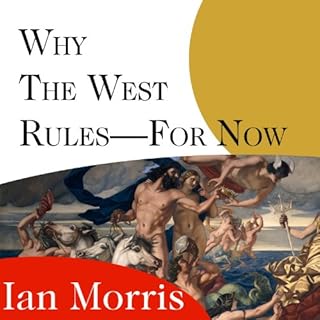 Why the West Rules - for Now Audiobook By Ian Morris cover art