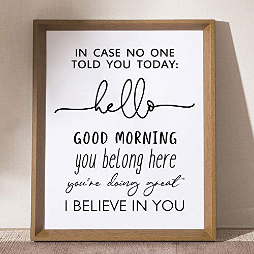 In Case No Ond Told You Today Hello Good Morning I Believe In You Classroom Sign Teacher Sign, 8x10 inch - UNFRAMED (I Believ