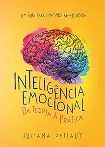 Inteligência Emocional da teoria à prática: Um guia para uma vida bem-sucedida