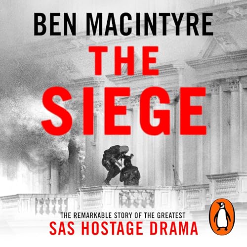 The Siege: The Remarkable Story of the Greatest SAS Hostage Drama