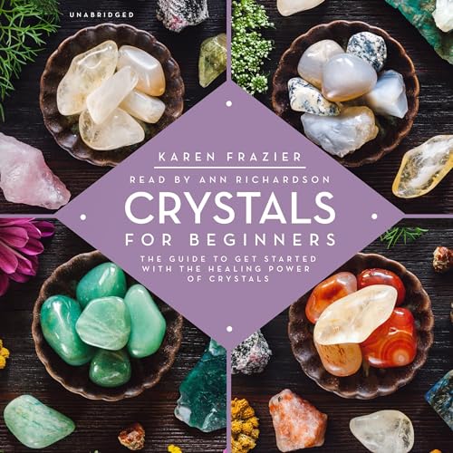 Crystals for Beginners: The Guide to Get Started with the Healing Power of Crystals