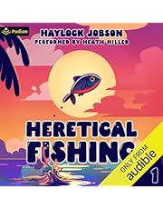 Heretical Fishing: A Cozy Guide to Annoying the Cults, Outsmarting the Fish, and Alienating Oneself: Heretical Fishing, Book 1