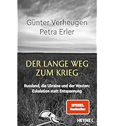 Der lange Weg zum Krieg: Russland, die Ukraine und der Westen - Eskalation statt Entspannung