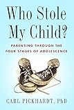 Image of Who Stole My Child?: Parenting through the Four Stages of Adolescence