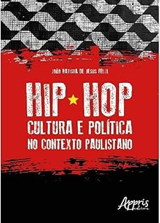 Hip hop - Cultura e política no contexto paulistano