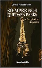Siempre nos quedará París: Liturgia de la despedida: II (Spanish Edition)