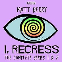 I, Regress: The Complete Series 1-2: A BBC Radio 4 Comedy Drama