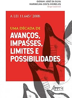 A lei 11.645/2008: uma década de avanços, impasses, limites e possibilidades