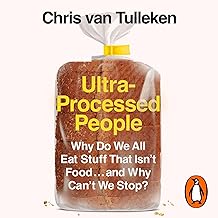 Ultra-Processed People: Why Do We All Eat Stuff That Isn’t Food...and Why Can’t We Stop?