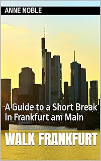 Walk Frankfurt: A Guide to a Short Break in Frankfurt am Main (English Edition)