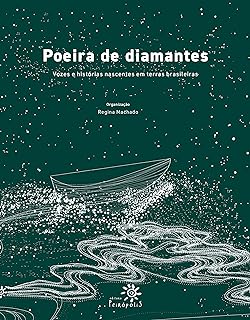 Poeira de diamantes: Vozes e histórias nascentes em terras brasileiras