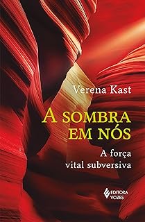 A sombra em nós: A força vital subversiva