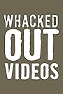 Whacked Out Videos (2008)