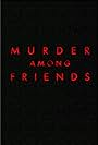 Murder Among Friends (2016)