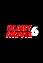 Scary Movie 6