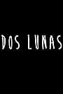 Dos Lunas (2015)