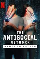 The Antisocial Network: Memes to Mayhem