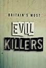 Britain's Most Evil Killers (2017)