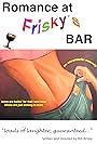 Romance at Frisky's Bar: An Unromantic Comedy (2009)