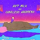 Hot Milk & Careless Whispers (2021)