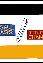 Saul Bass: Title Champ