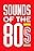 Sounds of the 80s