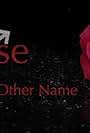Rose by Any Other Name... (2009)