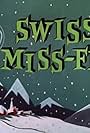 Swiss Miss-Fit (1957)