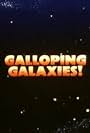 Galloping Galaxies! (1985)