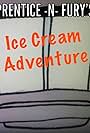 Prentice-N-Fury's Ice Cream Adventure (2012)