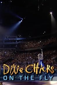 Primary photo for Dixie Chicks on the Fly