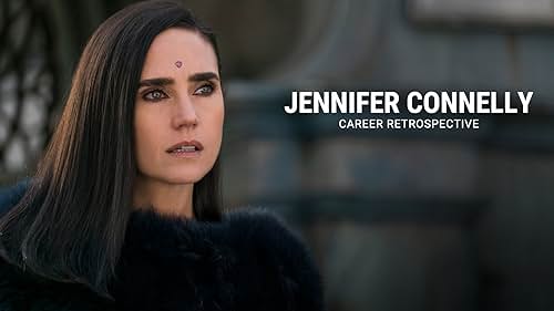 Jennifer Connelly | Career Retrospective