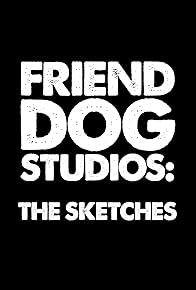 Primary photo for Friend Dog Studios: The Sketches