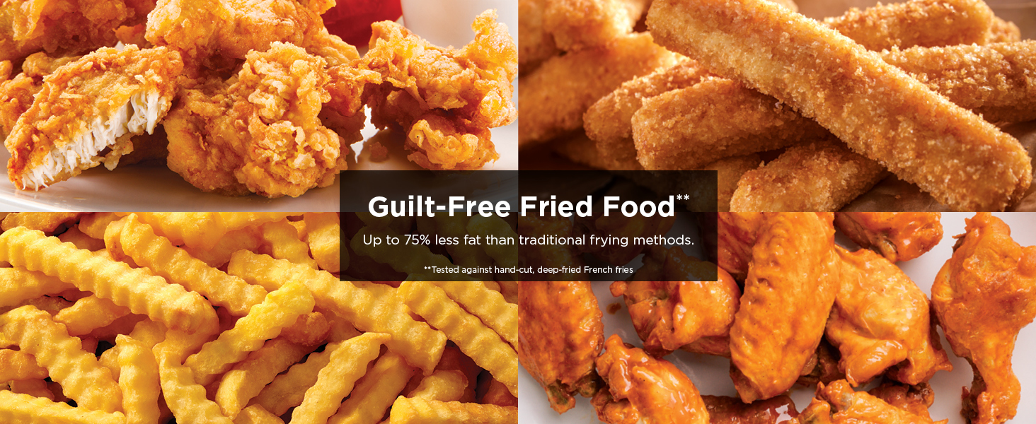 Guilt-Free Fried Food** Up to 75% less fat than traditional frying methods