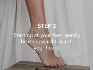 Step 2: Starting at your feet, gently brush upward toward your heart.