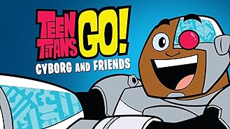 Teen Titans Go! Cyborg and Friends