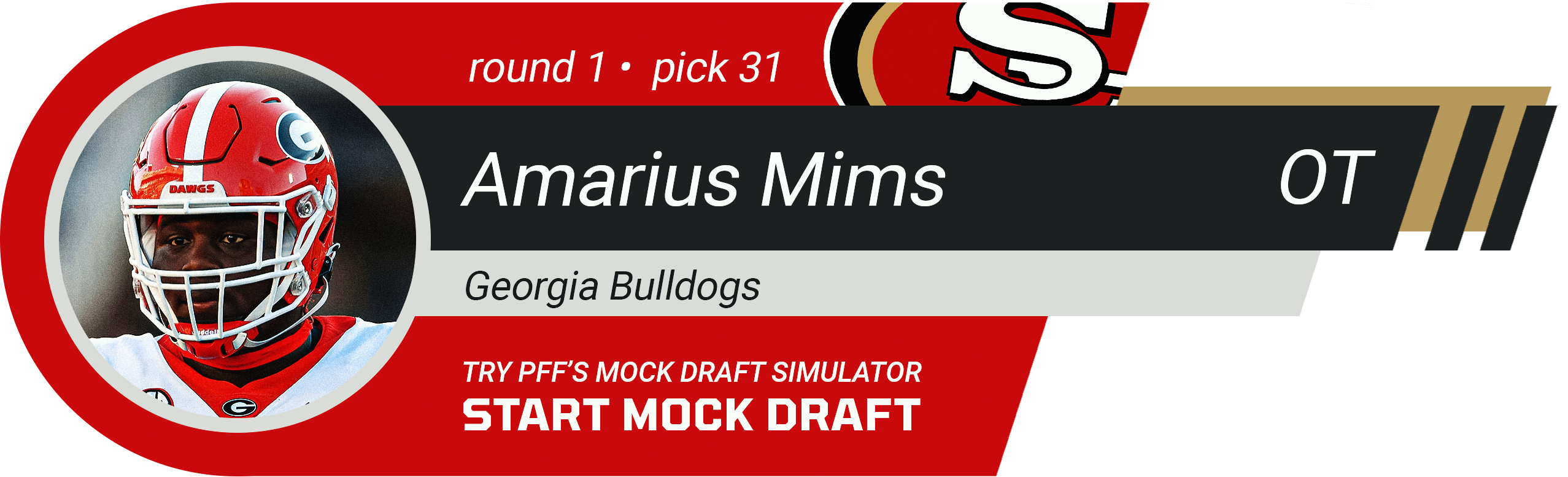 31. SAN FRANCISCO 49ERS: T Amarius Mims, Georgia