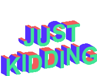 a sticker that says just kidding in 3d letters on a white background