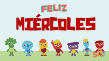 a feliz miercoles poster with cartoon characters