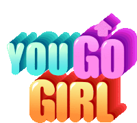 a colorful sign that says you go girl with an arrow pointing up