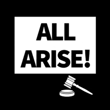 a sign that says `` all arise '' with a judge 's gavel .