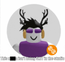 a picture of a person with antlers on their head and the caption " this is n't doing shit in the studio "