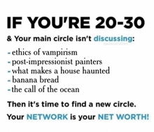 a poster that says if you 're 20-30 and your main circle is n't discussing