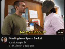 a man holding a bottle of sperm is being questioned by another man who says " are you serious "